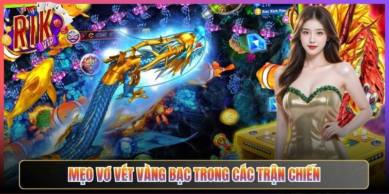 Mẹo vơ vét vàng bạc trong các trận chiến