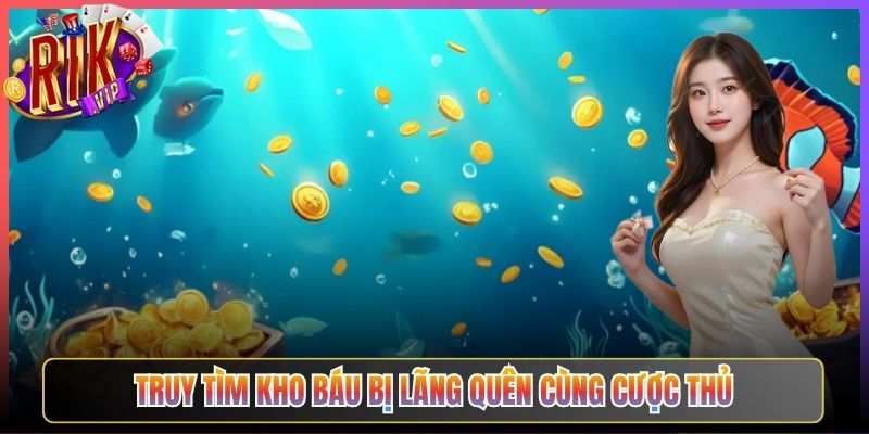 Truy tìm kho báu bị lãng quên cùng cược thủ