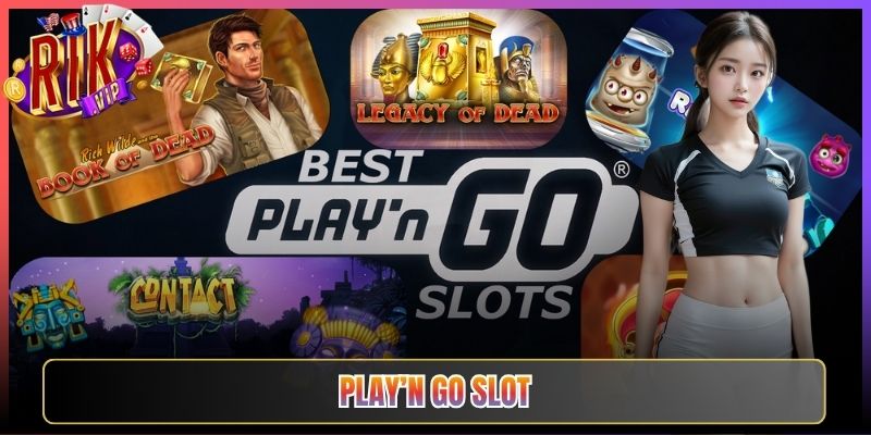 Khám Phá Play’n Go Slot Rikvip Cuộc Chơi Đầy Mê Hoặc
