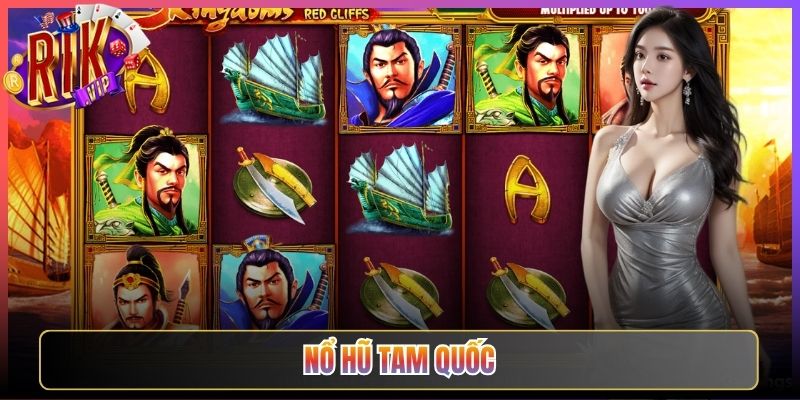 Chơi Nổ Hũ Tam Quốc Rikvip Thỏa Chí Anh Hùng Xưng Bá