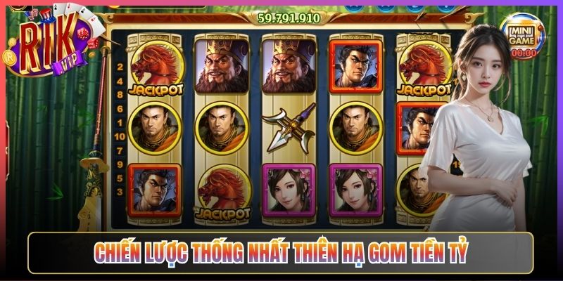 Chiến lược thống nhất thiên hạ gom tiền tỷ