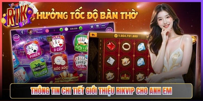 Thông tin chi tiết Giới thiệu Rikvip cho anh em