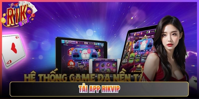 Tải App Rikvip Cài Đặt Ứng Dụng Mượt Mà Về Máy