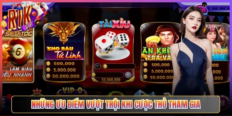 Những ưu điểm vượt trội khi cược thủ tham gia