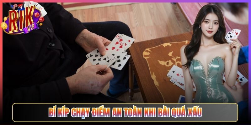 Bí kíp chạy điểm an toàn khi bài quá xấu