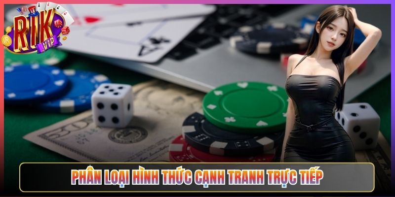 Phân loại hình thức cạnh tranh trực tiếp