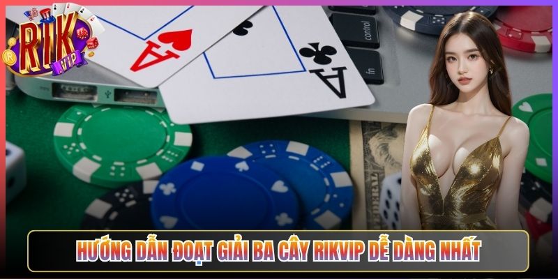 Hướng Dẫn Đoạt Giải Ba Cây Rikvip Dễ Dàng Nhất