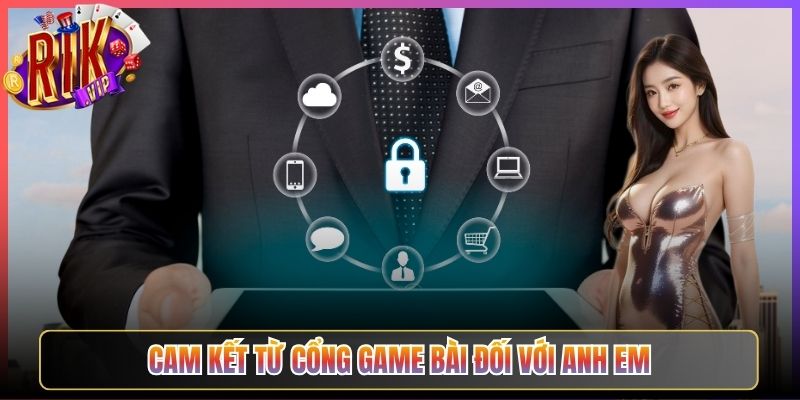 Cam kết từ cổng game bài đối với anh em