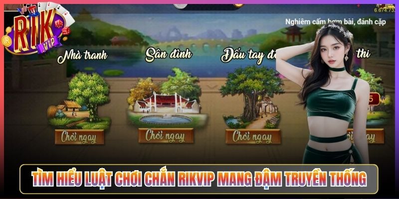 Tìm Hiểu Luật Chơi Chắn Rikvip Mang Đậm Truyền Thống