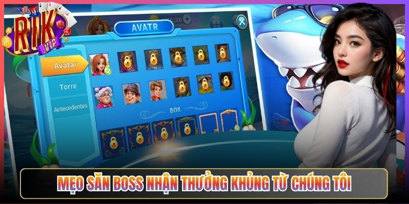 Mẹo săn boss nhận thưởng khủng từ chúng tôi