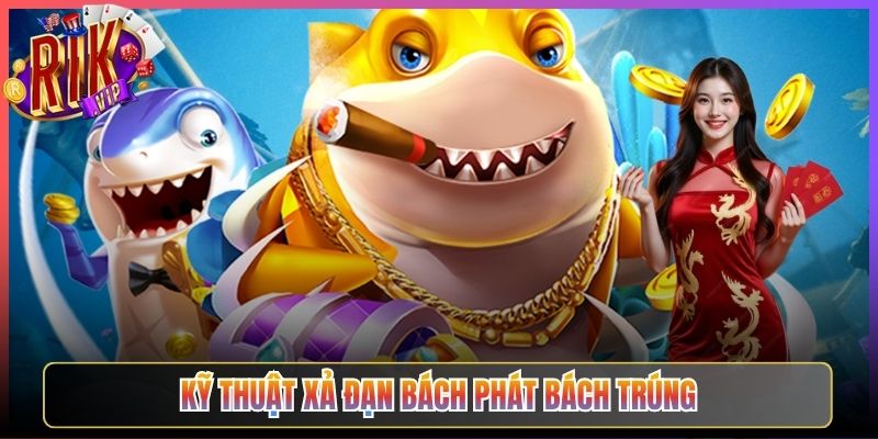 Kỹ thuật xả đạn bách phát bách trúng