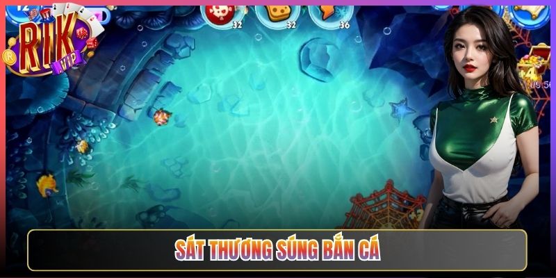 Tính Sát Thương Súng Bắn Cá Rikvip Chuẩn Xác Nhất