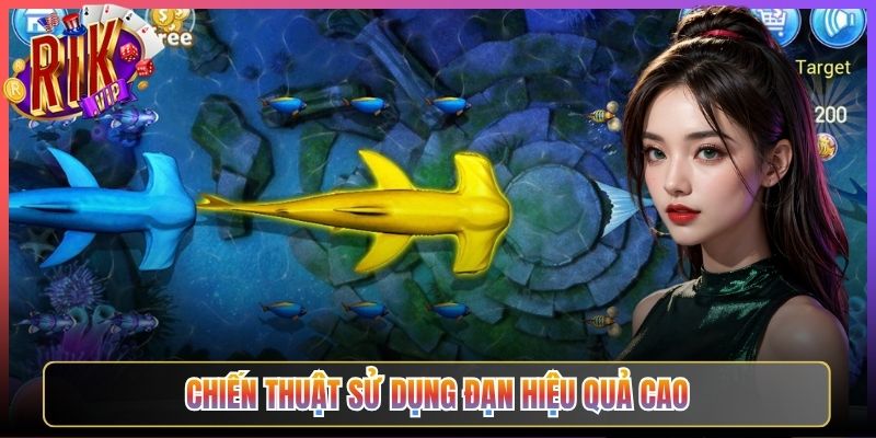 Chiến thuật sử dụng đạn hiệu quả cao