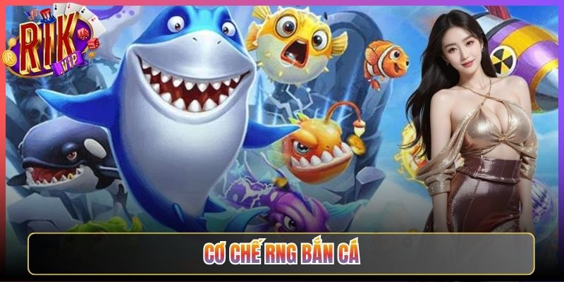 Hiểu Rõ Cơ Chế Rng Bắn Cá Rikvip Minh Bạch Nhất