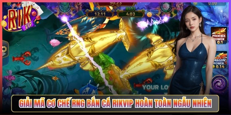 Giải mã cơ chế rng bắn cá Rikvip hoàn toàn ngẫu nhiên