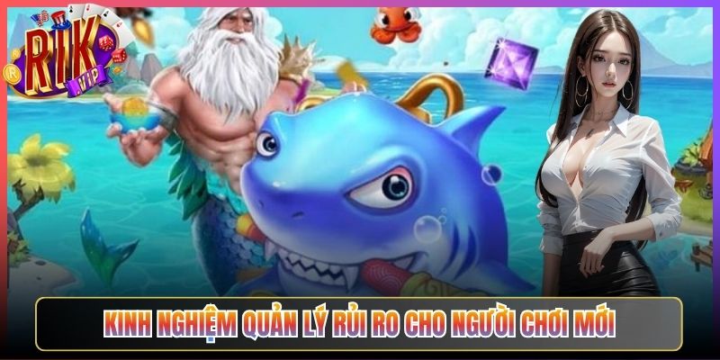 Kinh nghiệm quản lý rủi ro cho người chơi mới